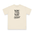 You Are Enough Tee — Organic Cotton Unisex T-Shirt | Inspirational Affirmation Shirt