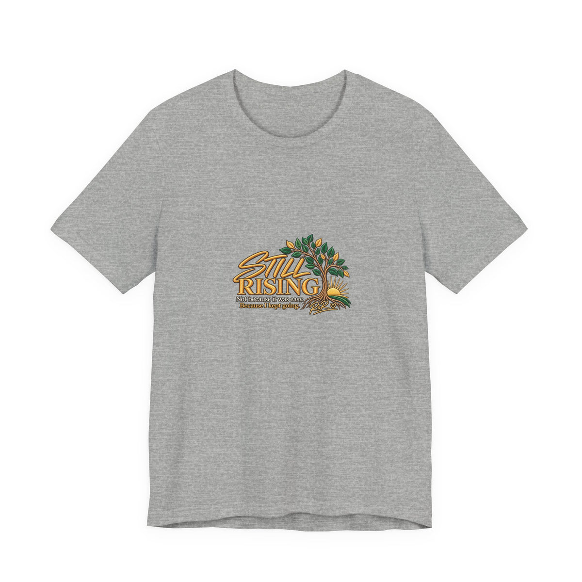 Still Rising T‑Shirt — Inspirational Floral Sunrise Graphic Tee