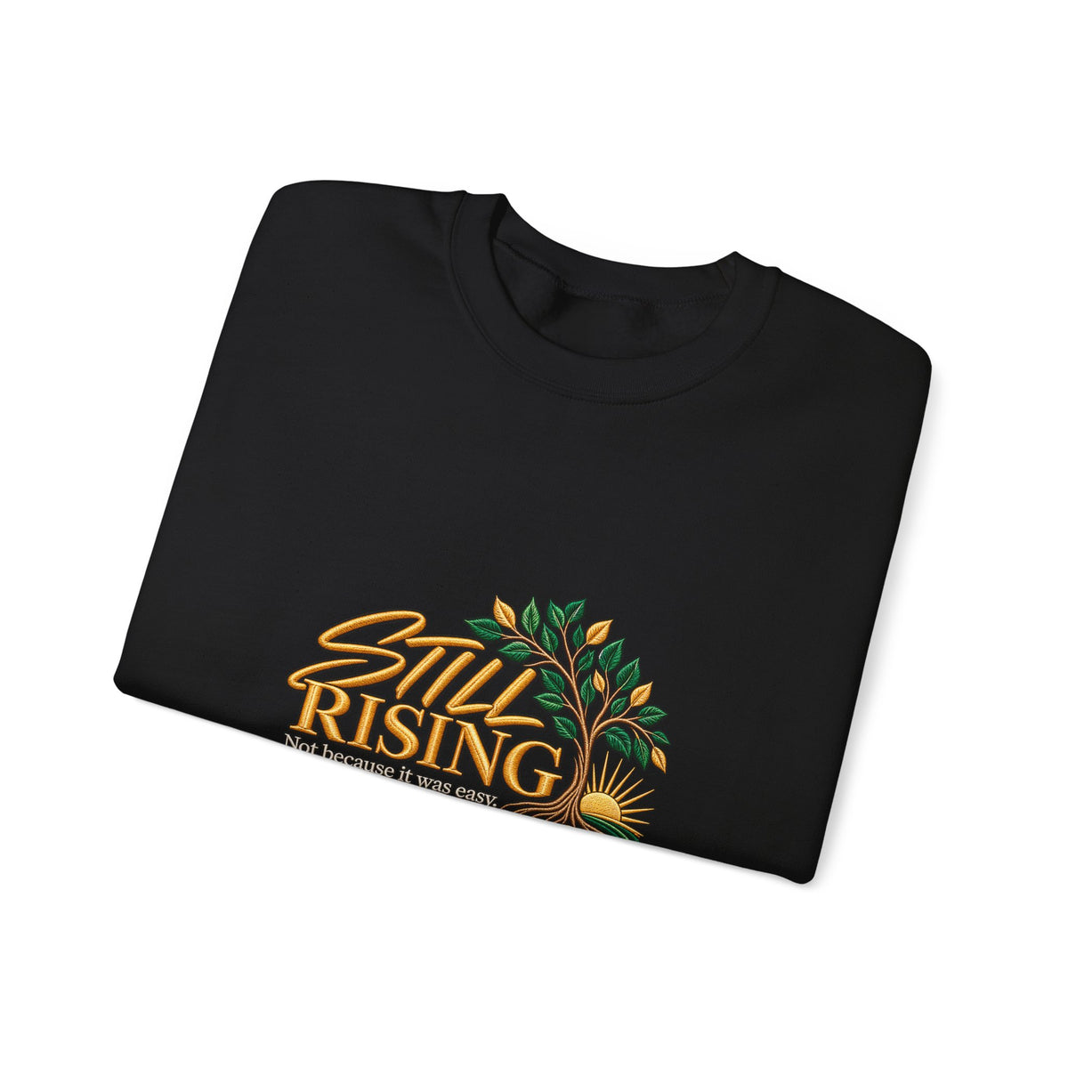 Still Rising Crewneck Sweatshirt – Inspirational Floral Graphic
