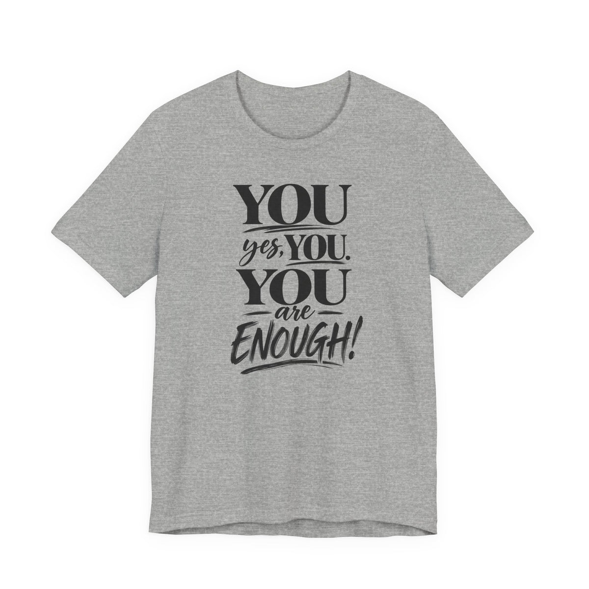 You Are Enough Tee — Inspirational Mental Health Affirmation T-Shirt