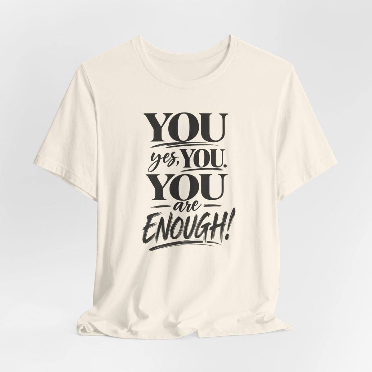 You Are Enough Tee — Inspirational Mental Health Affirmation T-Shirt