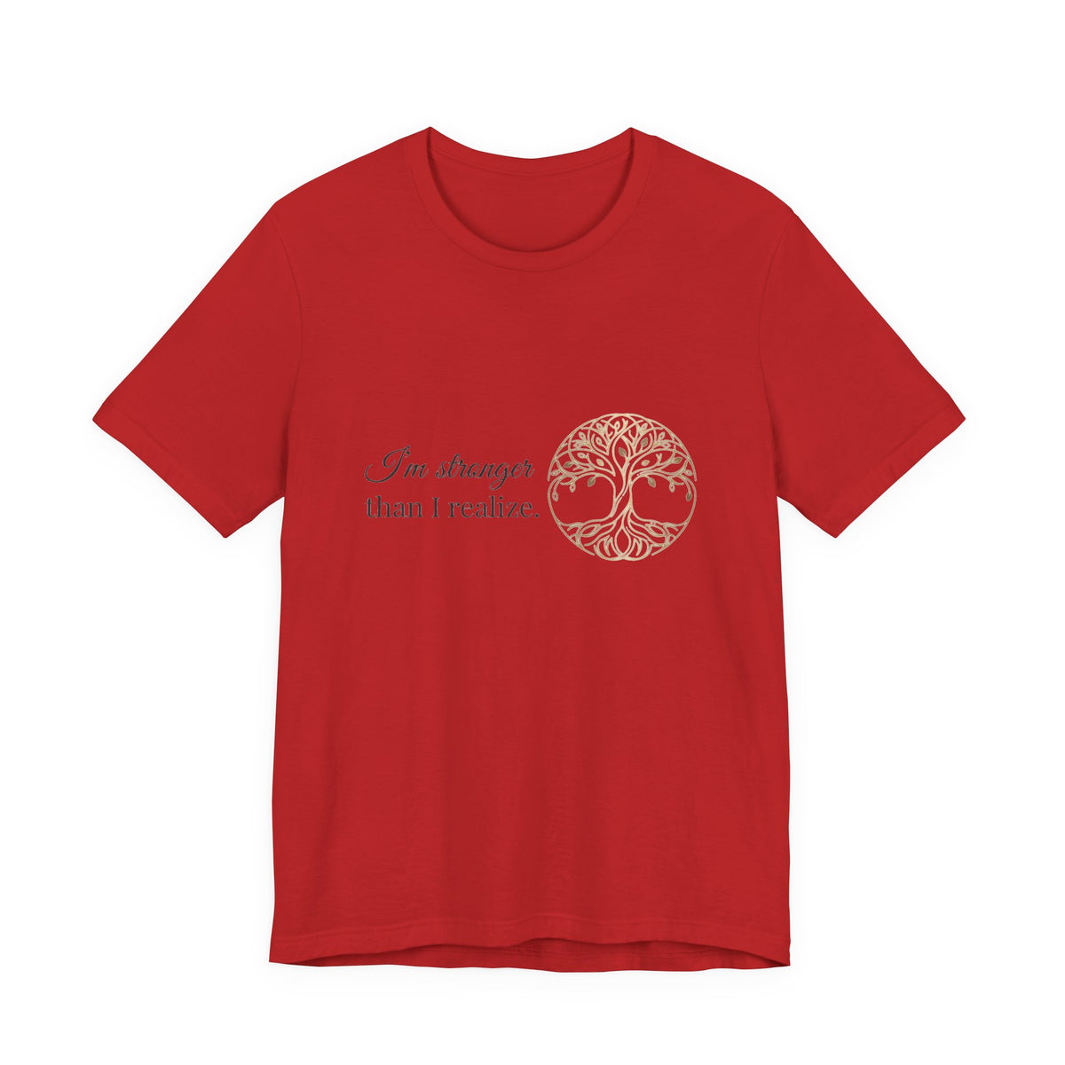 Tree of Life Tee — "I'm stronger than I realize" Inspirational Graphic T-Shirt