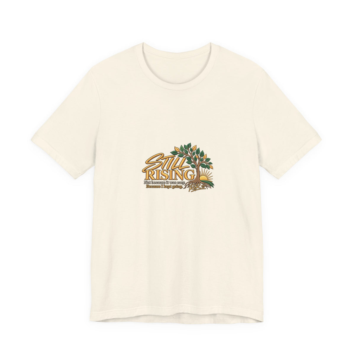 Still Rising T‑Shirt — Inspirational Floral Sunrise Graphic Tee