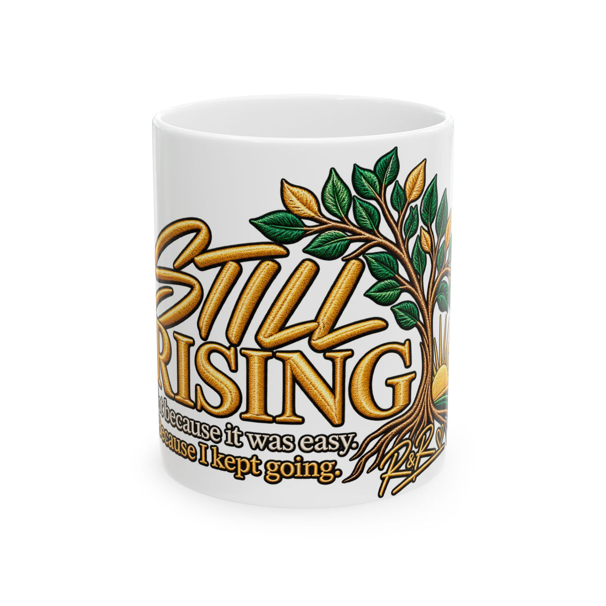Still Rising Inspirational Ceramic Mug (11oz, 15oz)