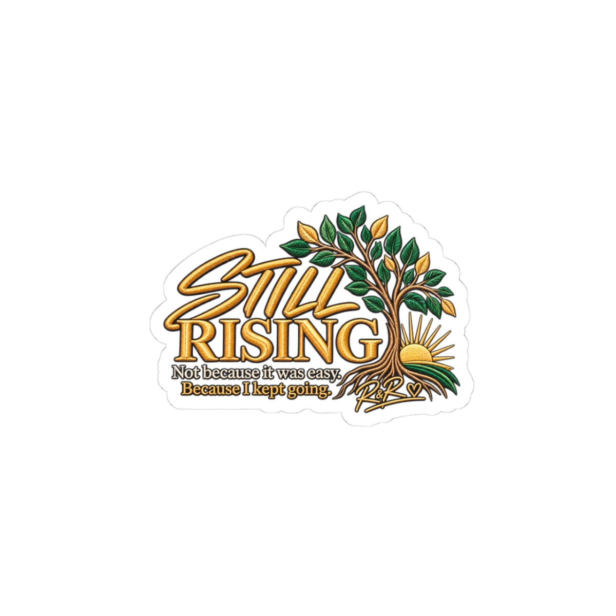 Still Rising Kiss-Cut Sticker — Inspirational Tree Design