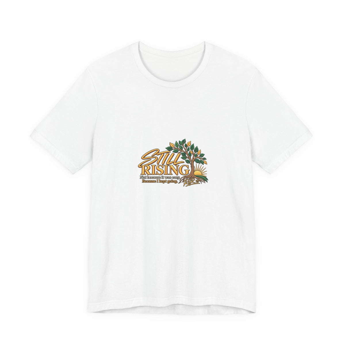 Still Rising T‑Shirt — Inspirational Floral Sunrise Graphic Tee