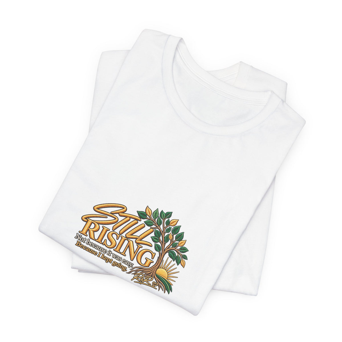 Still Rising T‑Shirt — Inspirational Floral Sunrise Graphic Tee