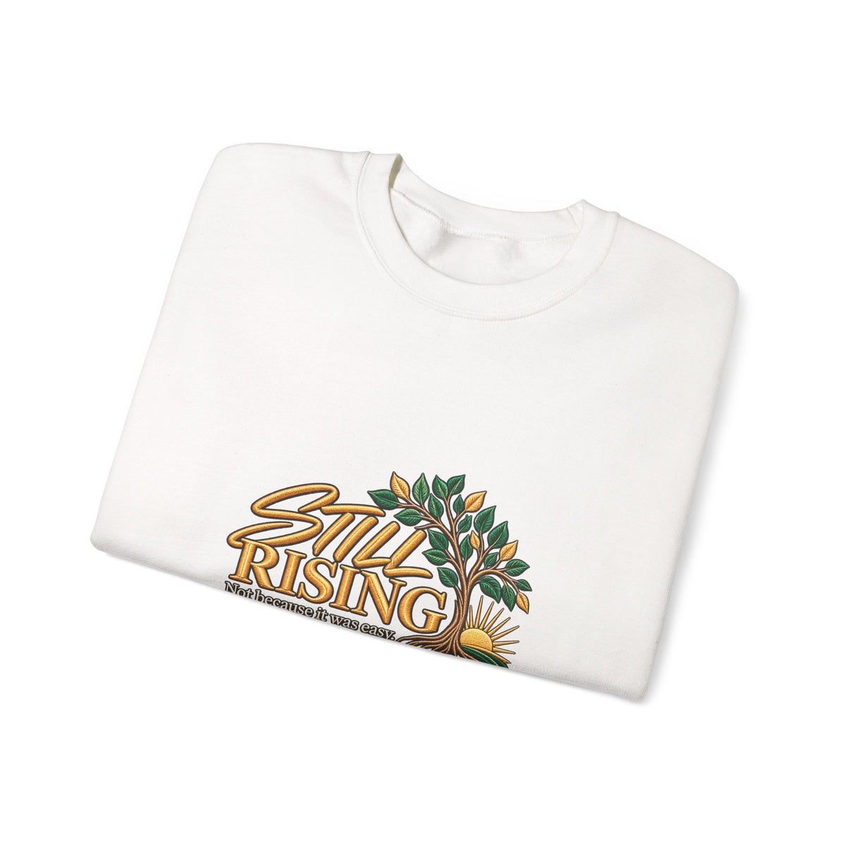 Still Rising Crewneck Sweatshirt – Inspirational Floral Graphic