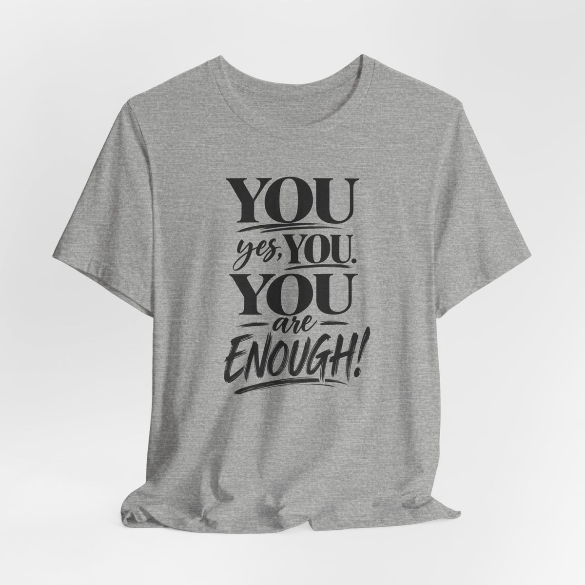 You Are Enough Tee — Inspirational Mental Health Affirmation T-Shirt