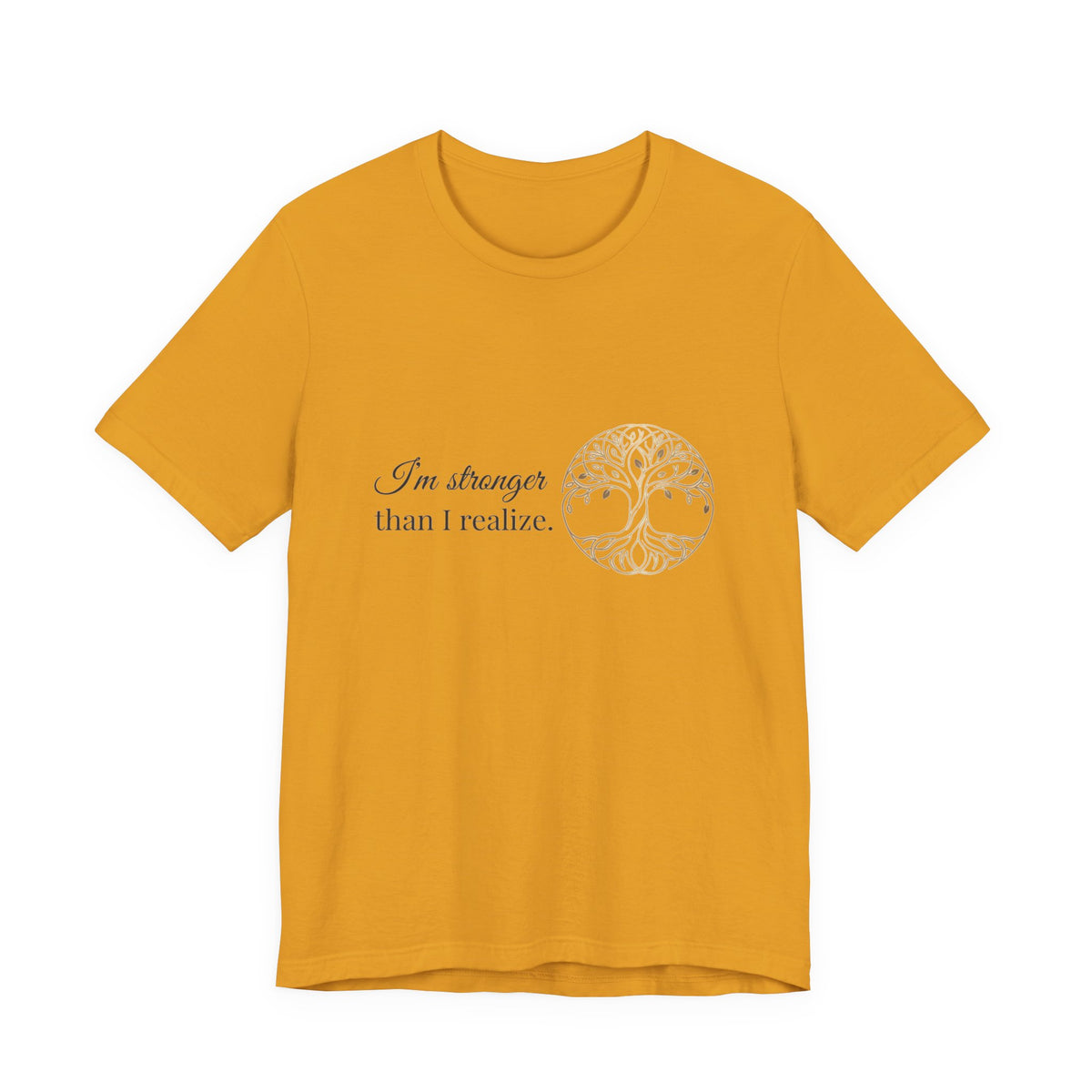 Tree of Life Tee — "I'm stronger than I realize" Inspirational Graphic T-Shirt